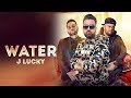 WATER - J Lucky ft. Gurlez Akhtar (Official Video) Karan Aujla | Deep Jandu