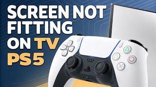 How to fix Screen Not Fitting on TV PS5