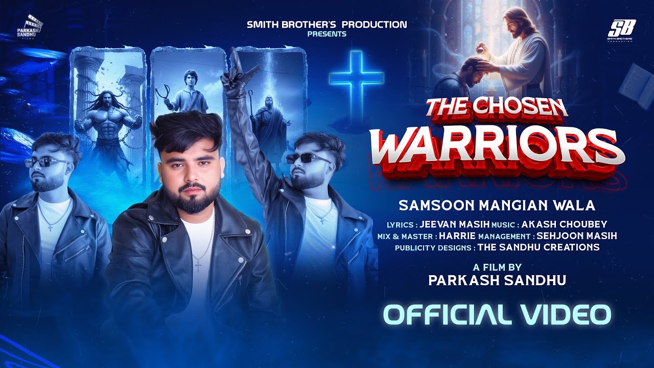 The Chosen † Warriors | Samsoon Mangian Wala | Rajiv Smith | Parkash Sandhu | New Masih Song | 2025