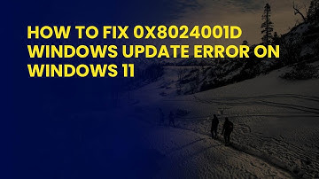 How to Fix 0x8024001D Windows Update Error on Windows 11