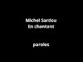 Michel Sardou-En chantant-paroles
