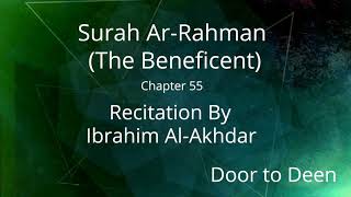 Surah Ar-Rahman (The Beneficent) Ibrahim Al-Akhdar  Quran Recitation