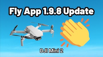 DJI Fly App Update 1.9.8 / Mini 2 Update