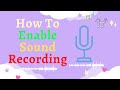 How To Enable Sound Recording // Allow Sound Recording