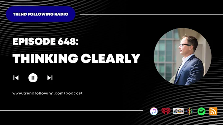 Ep. 648: Thinking Clearly with Michael Covel on Trend Following Radio