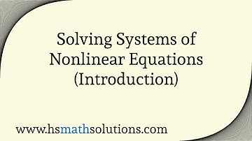 Solving Systems of Nonlinear Equations (Introduction)