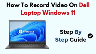 كيفية تسجيل الفيديو على لابتوب Dell بنظام ويندوز 11 screenshot 4