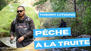 PÊCHE À LA TRUITE - Découvrez les méthodes de Thierry Lyfoung
