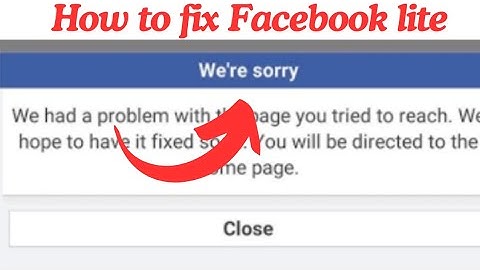 Fix We had a problem with the page you tried to reach. Wehope  problem in Facebook lite we