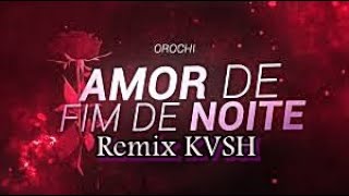 Orochi - Amor de Fim de Noite (KVSH Remix) [lyric video]🌹 (Prod. Papatinho) [Remix KVSH]