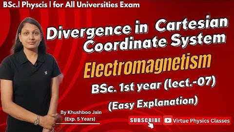 Divergence in Cartesian Coordinate System with important numericals| lect.- 07 | #electromagnetism