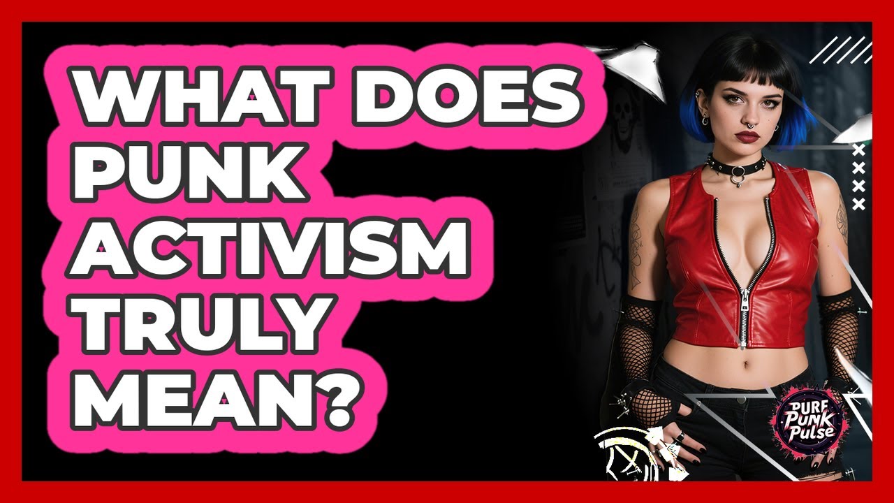 What Does Punk Activism Truly Mean?