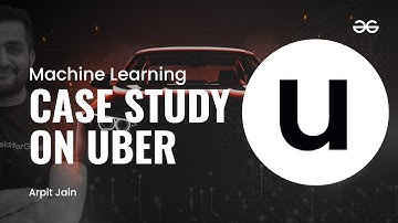 Machine Learning - Uber Use case | Arpit Jain | Upskill with GeeksforGeeks