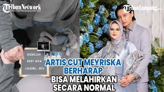 Artis Cut Meyriska Berharap Bisa Melahirkan Secara Normal