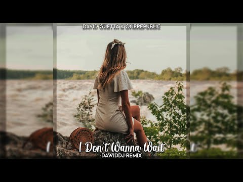 David Guetta & OneRepublic - I Don't Wanna Wait (DawidDJ Remix)