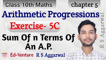 Exercise 5C | Sum Of n Terms of an A.P.  | Class 10 | RS Aggarwal | Ed-Venture | Himanshu Singh