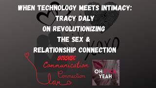 When Technology Meets Intimacy: Tracy Daly on Revolutionizing the Sex & Relationship Connection