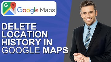 How to Delete Location History in Google Maps