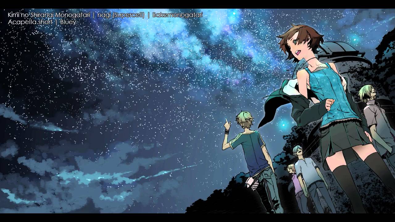 Kimi No Shiranai Monogatari Nagi Bakemonogatari Acapella Kimi No Shiranai Monogatari Nagi Bakemonogatari Acapella