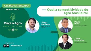OUÇA O AGRO 96 - Qual a competitividade do agro brasileiro?