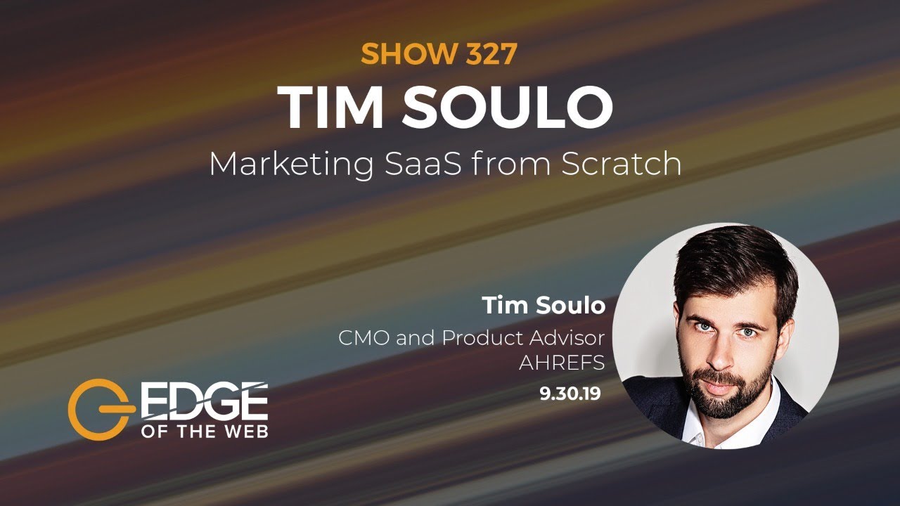 Tim Soulo on 327 | Marketing SaaS from Scratch