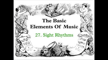 Lesson 27: Sight Rhythms - Basic Elements of Music presented by SARAHTIM Music Publishing