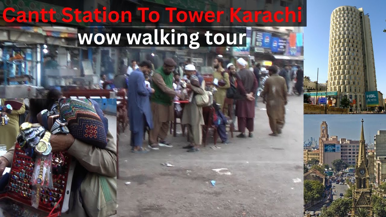 Cantt station Karachi To ii Chundrigar Road Karachi Tower Karachi, WOW Walking Tour, Karachi Streets