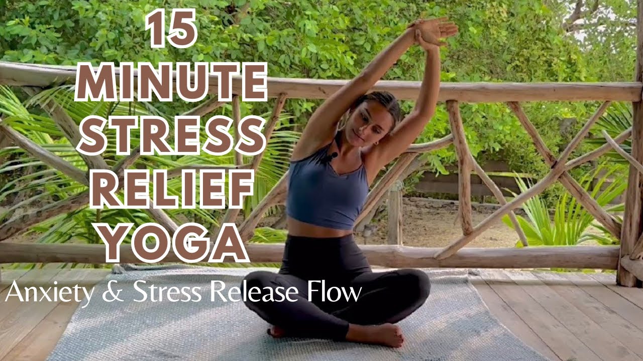15 Minute Stress Relief Yoga ~ Relax and Calm Your Mind - YouTube