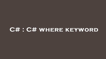C# : C# where keyword