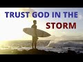 #6 TRUSTING GOD IN THE STORM | God is in control during hard times | Motivational Video