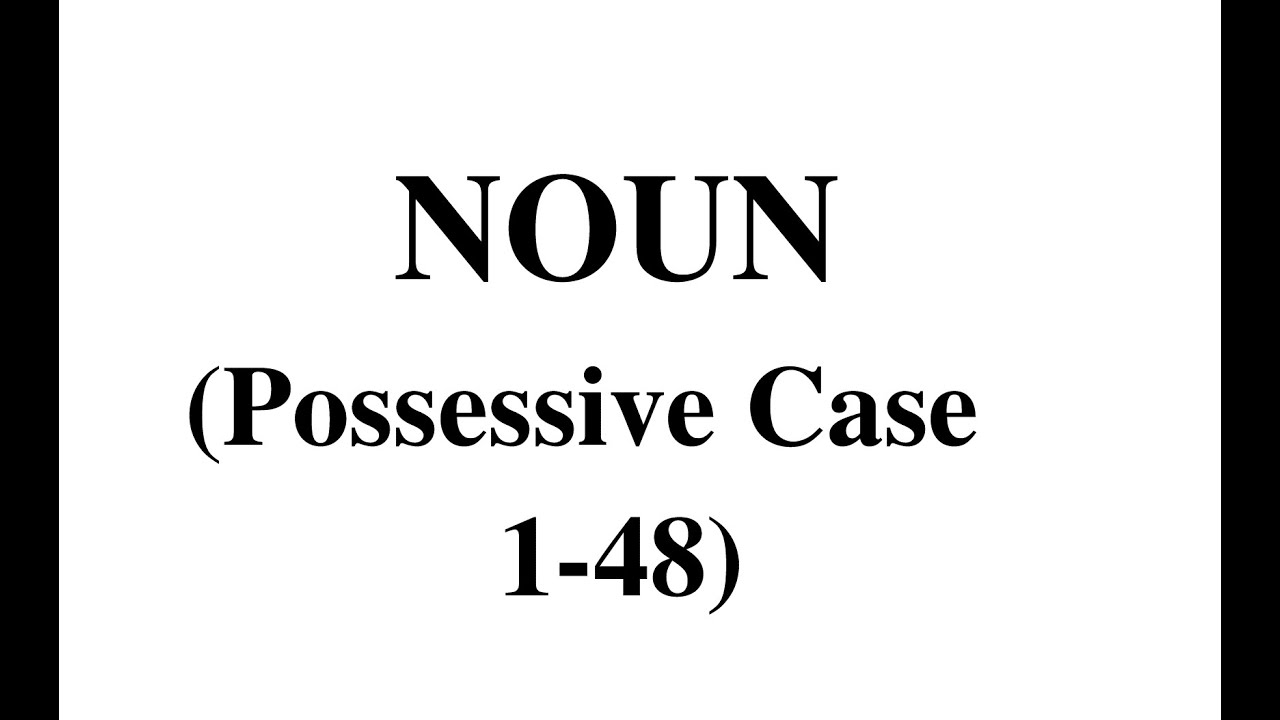 Ngilis dili Toplu 1 Noun izah Cases of Nouns  The Possessive Case Yiylik hal 1 48 tests