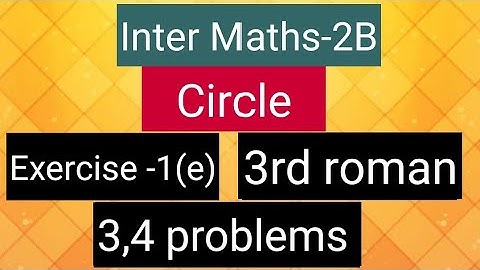Inter Maths-2B - Circle - Exercise -1(e)-  3rd  roman - 3,4 Problems