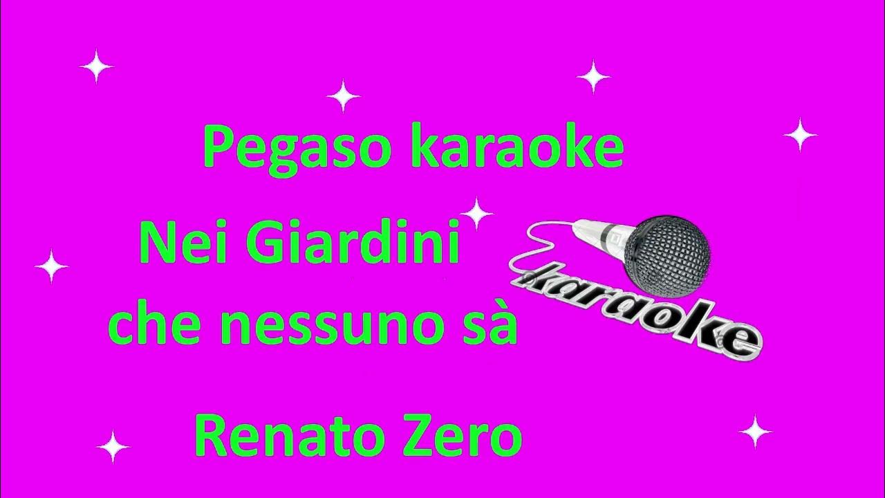 karaoke con cori Nei Giardini che nessuno sà Renato Zero YouTube karaoke con cori Nei Giardini che nessuno sà Renato Zero YouTube