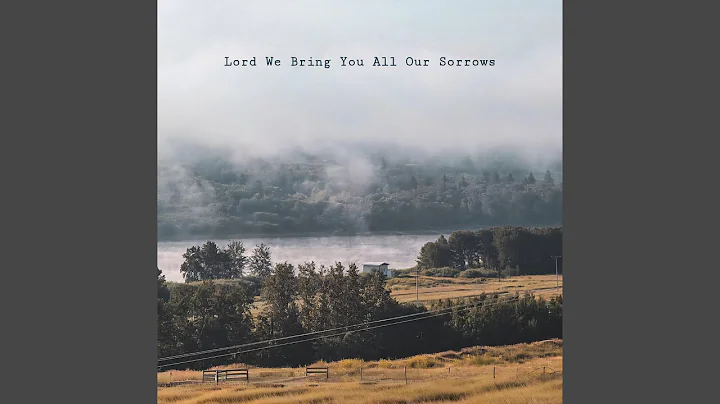 Lord We Bring You All Our Sorrows