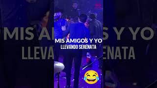 Mis amigos y yo llevando serenata