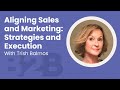 Aligning Sales and Marketing Strategies and Execution with Trish Balmos