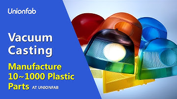 Vacuum Casting with Unionfab | The How  Vacuum Casting is BEST for Low Volume Production
