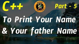 To Print My Name & My Father Name || CPP Program in Telugu || CPP || By K. Ramesh News