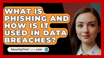 What Is Phishing And How Is It Used In Data Breaches? - SecurityFirstCorp.com