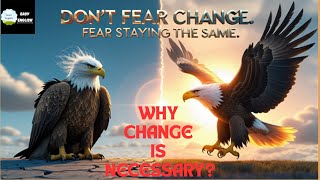 Why Change Is Necessary | The Inspirational Story of the Eagle