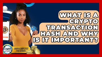 What Is A Crypto Transaction Hash And Why Is It Important? - Crypto Simplified for Seniors