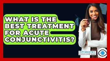 What Is The Best Treatment For Acute Conjunctivitis? - Optometry Knowledge Base