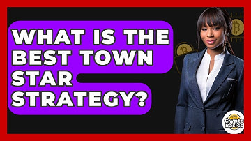 What Is The Best Town Star Strategy? - CryptoBasics360.com