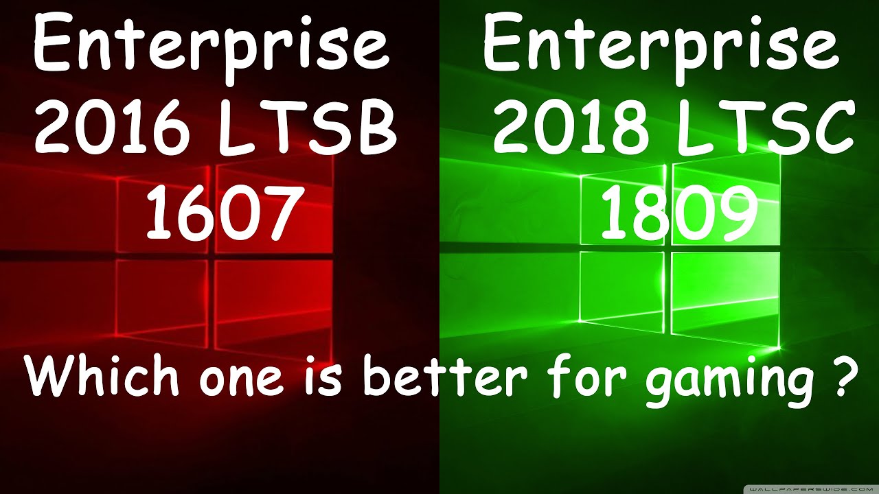 Windows 10 Enterprise 18 Ltsc 1809 Vs Windows 10 Enterprise 16 Ltsb 1607 Tested In 10 Games Youtube