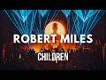 Robert Miles - Children | Melodic Remix