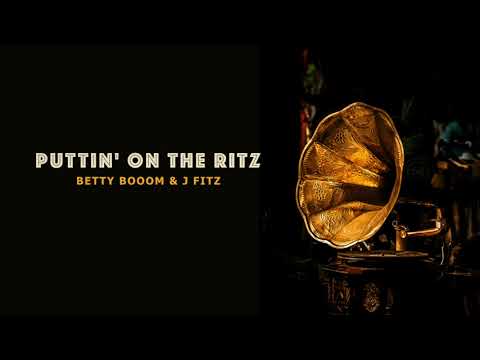Betty Booom x J Fitz - Puttin' On The Ritz Electro Swing