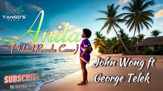 George Telek U0026 John Wong  Anita oldies Throwback Remake Cover png2025 31oct2025  