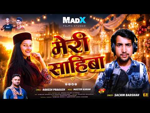 Meri Sahiba (मेरी साहिबा) | Jaunsari Love Song 2026 | Sachin Badshah, Rakesh Prakash, MadX Studio
