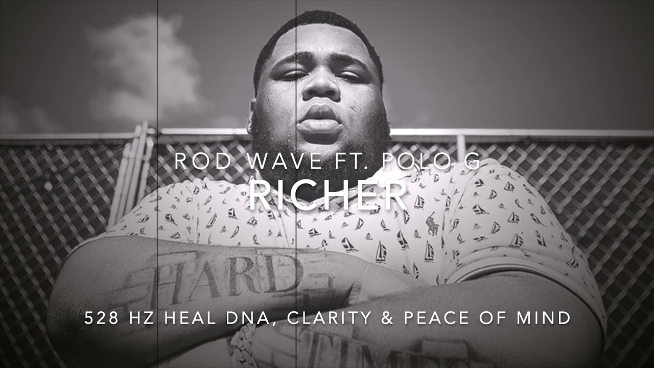 Rod Wave - Richer (Ft. Polo G) [528 Hz Heal DNA🧬, Clarity & Peace of ...