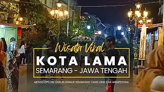 KOTA LAMA SEMARANG || Pesona Keindahan Malam Hari Mirip Kotu Jakarta